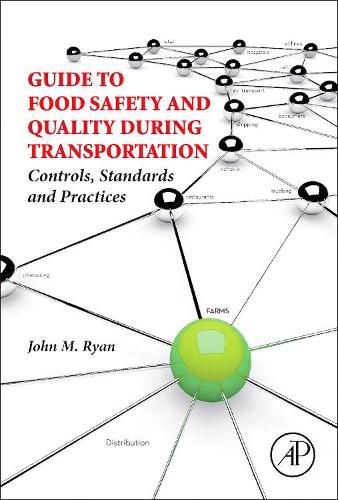 Cover image for Guide to Food Safety and Quality During Transportation: Controls, Standards and Practices