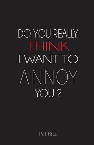 Cover image for Do You Really Think I Want to Annoy You?