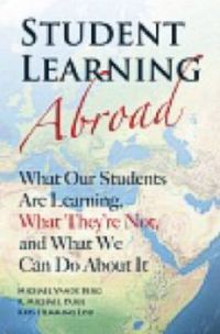 Cover image for Student Learning Abroad: What Our Students Are Learning, What They're Not and What You Can Do About It