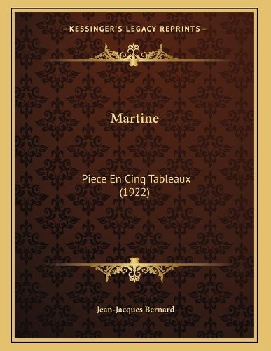 Cover image for Martine: Piece En Cinq Tableaux (1922)