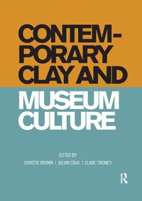 Cover image for Contemporary Clay and Museum Culture