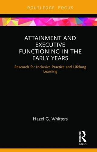 Cover image for Attainment and Executive Functioning in the Early Years: Research for Inclusive Practice and Lifelong Learning