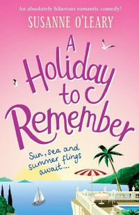 Cover image for A Holiday to Remember: An Absolutely Hilarious Romantic Comedy Set Under the Italian Sun