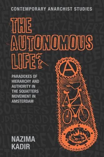 Cover image for The Autonomous Life?: Paradoxes of Hierarchy and Authority in the Squatters Movement in Amsterdam