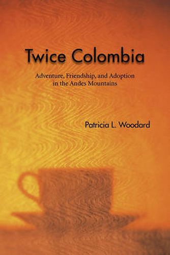 Cover image for Twice Colombia: Adventure, Friendship, and Adoption in the Andes Mountains