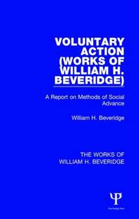 Cover image for Voluntary Action (Works of William H. Beveridge): A Report on Methods of Social Advance