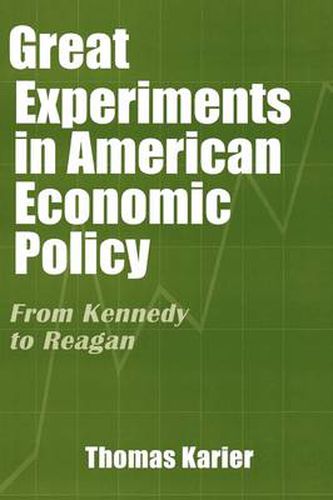 Cover image for Great Experiments in American Economic Policy: From Kennedy to Reagan