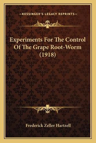 Cover image for Experiments for the Control of the Grape Root-Worm (1918)