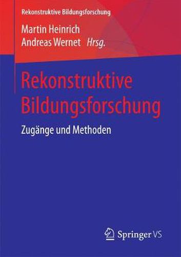 Rekonstruktive Bildungsforschung: Zugange Und Methoden