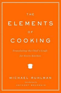 Cover image for The Elements of Cooking: Translating the Chef's Craft for Every Kitchen