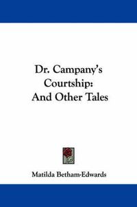 Cover image for Dr. Campany's Courtship: And Other Tales