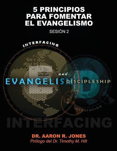 Conectando el Evangelismo y el Discipulado: Sesion 2: 5 Principios para fomentar el Evangelismo