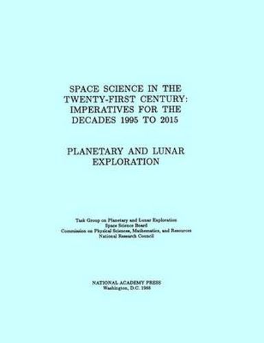 Planetary and Lunar Exploration: Space Science in the Twenty-First Century -- Imperatives for the Decades 1995 to 2015