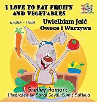 Cover image for I Love to Eat Fruits and Vegetables (English Polish Bilingual Book)