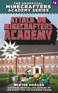 Cover image for Attack on Minecrafters Academy: The Unofficial Minecrafters Academy Series, Book Four