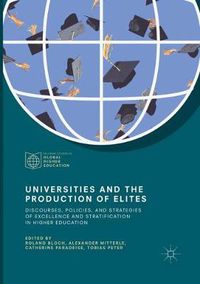 Cover image for Universities and the Production of Elites: Discourses, Policies, and Strategies of Excellence and Stratification in Higher Education