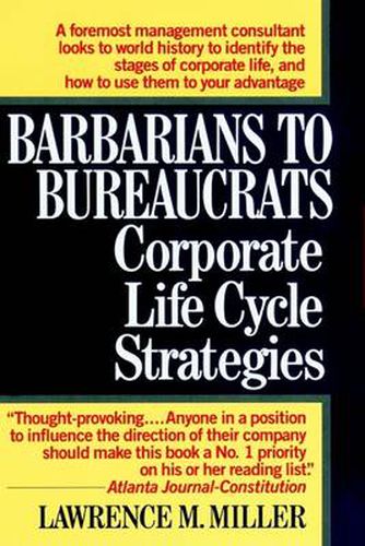 Barbarians to Bureaucrats:  Corporate Life Cycle Strategies: Corporate Life Cycle Strategies