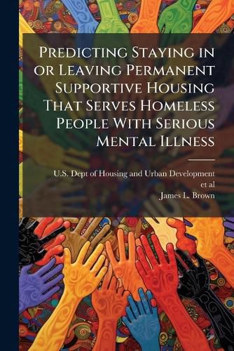 Cover image for Predicting Staying in or Leaving Permanent Supportive Housing That Serves Homeless People With Serious Mental Illness