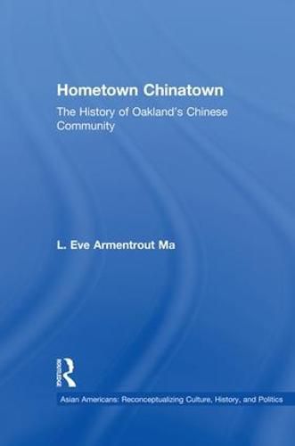 Cover image for Hometown Chinatown: A History of Oakland's Chinese Community, 1852-1995