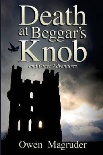 Cover image for Death at Beggar's Knob and Other Adventures: A John and Mary Braemhor Mystery