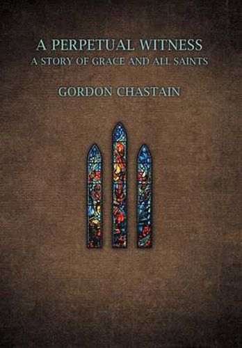 Cover image for A Perpetual Witness: A Story of Grace and All Saints