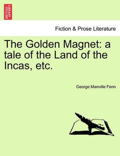 Cover image for The Golden Magnet: A Tale of the Land of the Incas, Etc.