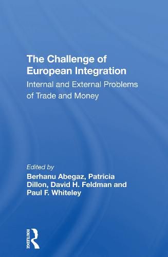 Cover image for The Challenge of European Integration: Internal and External Problems of Trade and Money