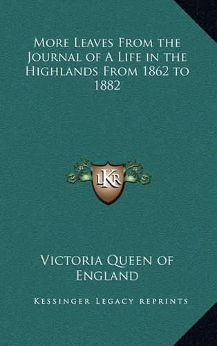 Cover image for More Leaves from the Journal of a Life in the Highlands from 1862 to 1882