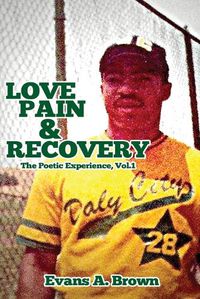 Cover image for Love Pain and Recovery: The Poetic Experience Volume 1