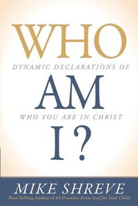 Cover image for Who am I?: Dynamic Declarations of Who You are in Christ