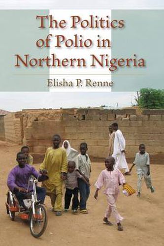 Cover image for The Politics of Polio in Northern Nigeria