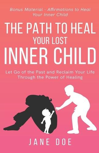 Cover image for The Path to Heal Your Lost Inner Child