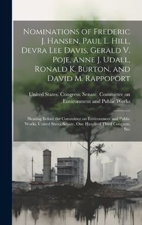 Cover image for Nominations of Frederic J. Hansen, Paul L. Hill, Devra Lee Davis, Gerald V. Poje, Anne J. Udall, Ronald K. Burton, and David M. Rappoport