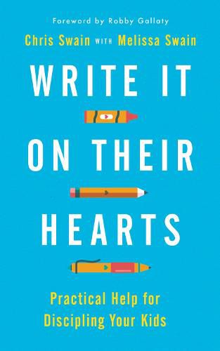 Cover image for Write It On Their Hearts: Practical Help for Discipling Your Kids