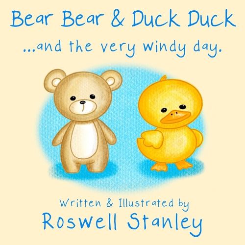 Cover image for Bear Bear & Duck Duck ... and the very windy day.