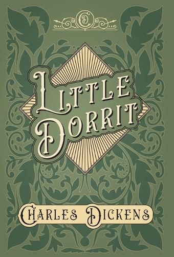 Little Dorrit: With Appreciations and Criticisms By G. K. Chesterton