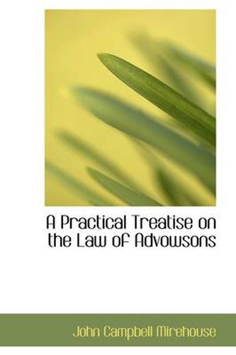 Cover image for A Practical Treatise on the Law of Advowsons