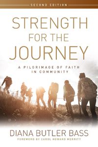 Cover image for Strength for the Journey, Second Edition: A Pilgrimage of Faith in Community