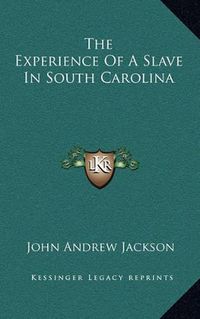 Cover image for The Experience of a Slave in South Carolina