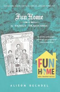 Cover image for Fun Home: A Family Tragicomic