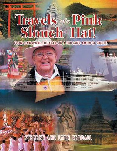 Cover image for Travels of a Pink Slouch Hat: From Singapore to Japan on a Holland America Cruise