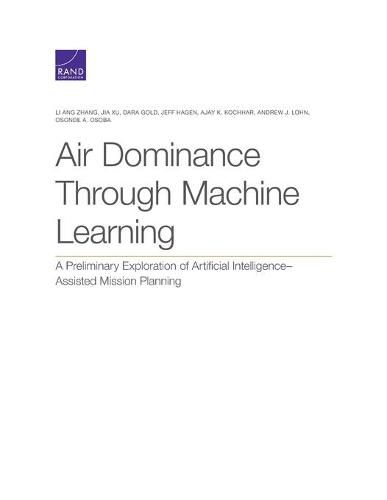 Air Dominance Through Machine Learning: A Preliminary Exploration of Artificial Intelligence-Assisted Mission Planning