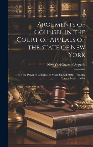 Cover image for Arguments of Counsel in the Court of Appeals of the State of New York