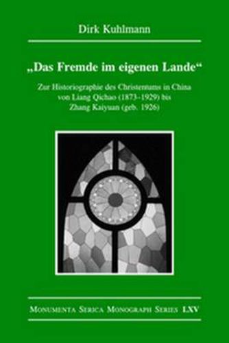 Cover image for Das Fremde im eigenen Lande: Zur Historiographie des Christentums in China von Liang Qichao (1873-1929) bis Zhang Kaiyuan (geb. 1926)