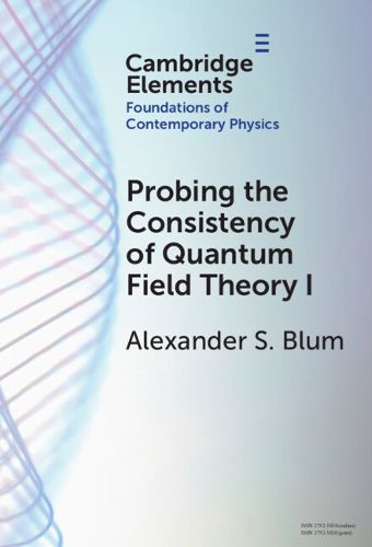 Cover image for Probing the Consistency of Quantum Field Theory I