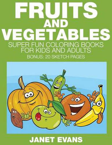 Cover image for Fruits and Vegetables: Super Fun Coloring Books for Kids and Adults (Bonus: 20 Sketch Pages)