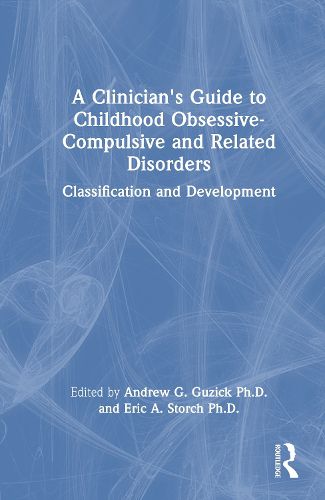 Cover image for A Clinician's Guide to Childhood Obsessive-Compulsive and Related Disorders