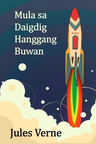 Cover image for Mula sa Daigdig Hanggang Buwan: From the Earth to the Moon, Filipino edition