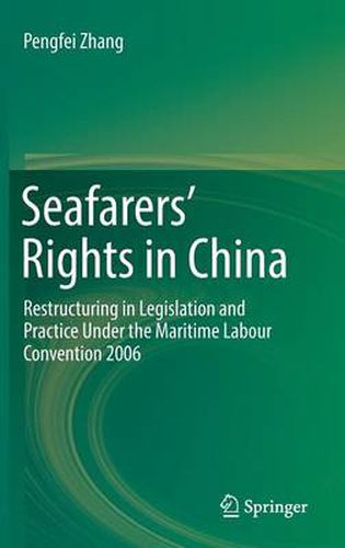 Cover image for Seafarers' Rights in China: Restructuring in Legislation and Practice Under the Maritime Labour Convention 2006
