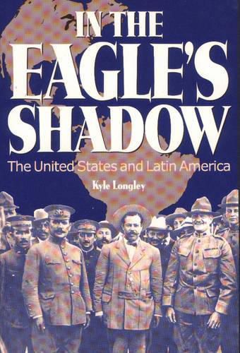 Cover image for In the Eagle's Shadow: The United States and Latin America